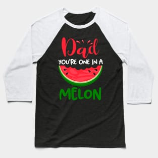 Dad You_re One In A Melon Cute Summer Watermelon Baseball T-Shirt